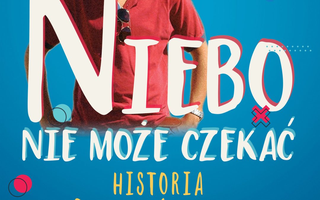FILM „NIEBO NIE&nbsp;MOŻE CZEKAĆ”