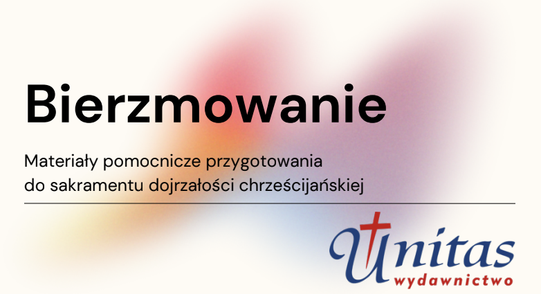 PROGRAM PRZYGOTOWUJĄCY DO BIERZMOWANIA I I KOMUNII ŚWIĘTEJ – PROPOZYCJA