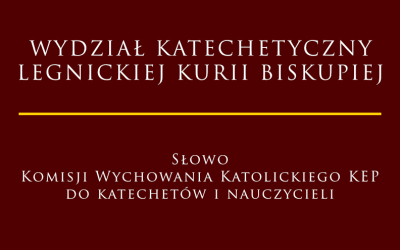 SŁOWO KOMISJI WYCHOWANIA KATOLICKIEGO KEP DO KATECHETÓW I NAUCZYCIELI