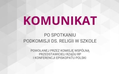 KOMUNIKAT PO SPOTKANIU PODKOMISJI DS. RELIGII W SZKOLE