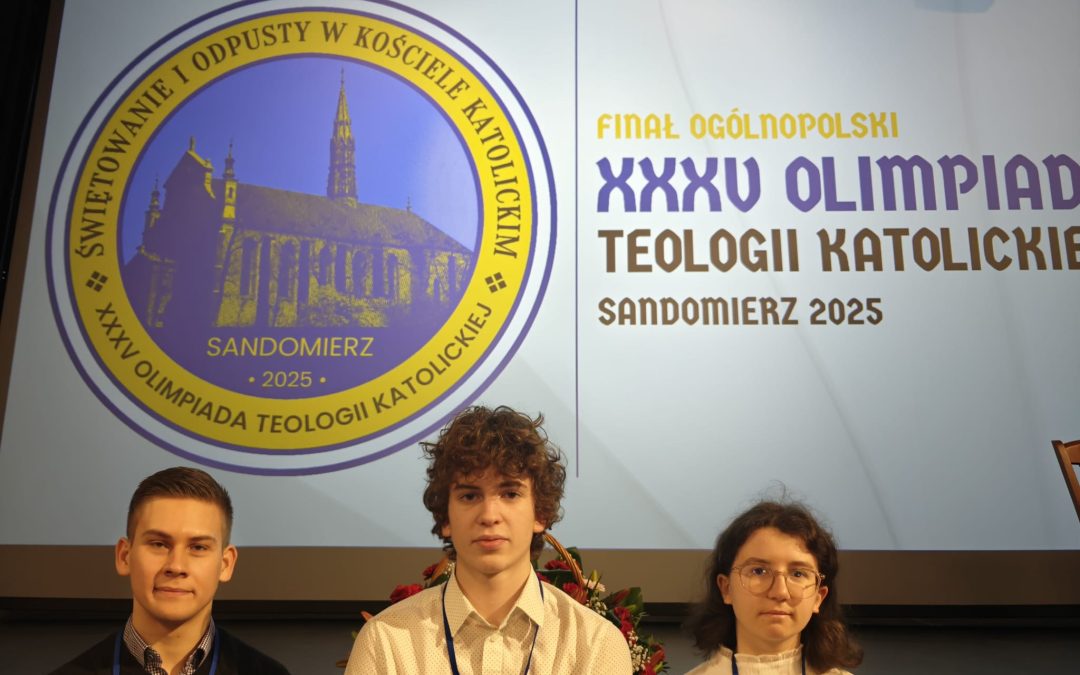 ETAP OGÓLNOPOLSKI XXXV OLIMPIADY TEOLOGII KATOLICKIEJ W SANDOMIERZU