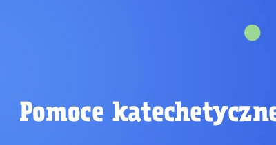 POMOCE DO&nbsp;KATECHEZY PARAFIALNEJ