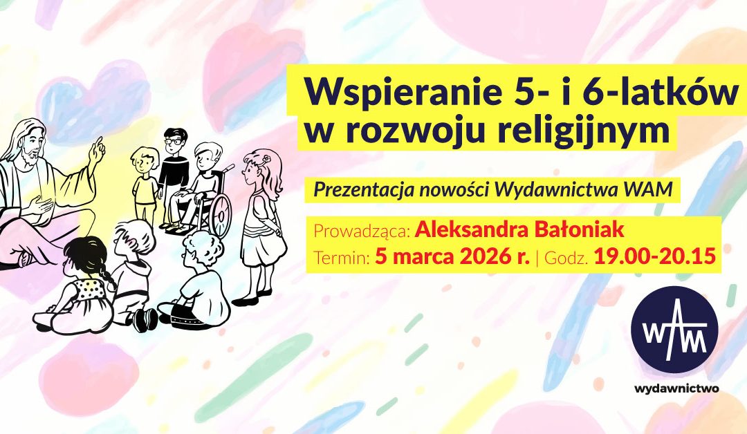 WARSZTATY METODYCZNE ON-LINE WYDAWNICTWA WAM DLA NAUCZYCIELI RELIGII W&nbsp;PRZEDSZKOLACH