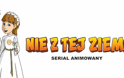 „NIE Z TEJ ZIEMI” – KATOLICKI SERIAL ANIMOWANY DLA DZIECI I MŁODZIEŻY