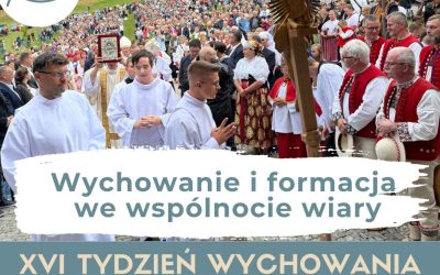 TEGOROCZNY, XVI TYDZIEŃ WYCHOWANIA PRZEBIEGA POD HASŁEM: „WYCHOWANIE I FORMACJA WE WSPÓLNOCIE WIARY”.